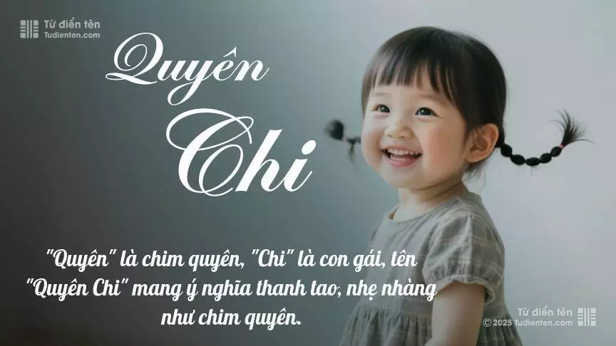 Tên Quyên Chi mang đậm sắc thái nữ tính, hầu như chỉ xuất hiện trong tên của bé gái.