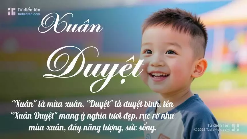 Tên Xuân Duyệt mang đậm sắc thái nam tính, hầu như chỉ xuất hiện trong tên của bé trai.