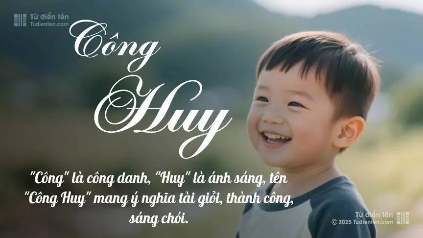 Tên Công Huy mang đậm sắc thái nam tính, hầu như chỉ xuất hiện trong tên của bé trai.