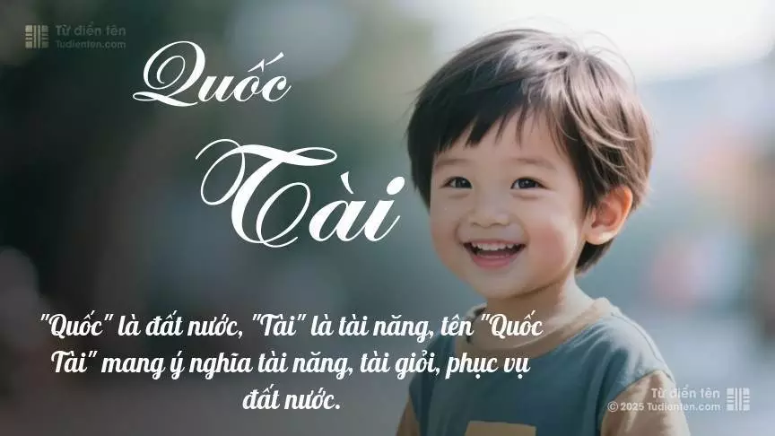 Tên Quốc Tài rất nam tính, gần như luôn được dùng cho bé trai.