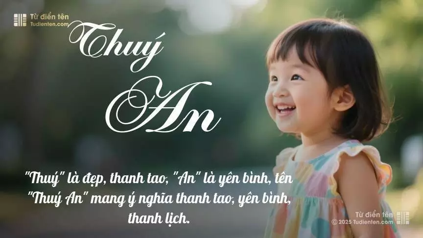 Tên Thuý An rất nữ tính, gần như luôn được đặt cho bé gái.