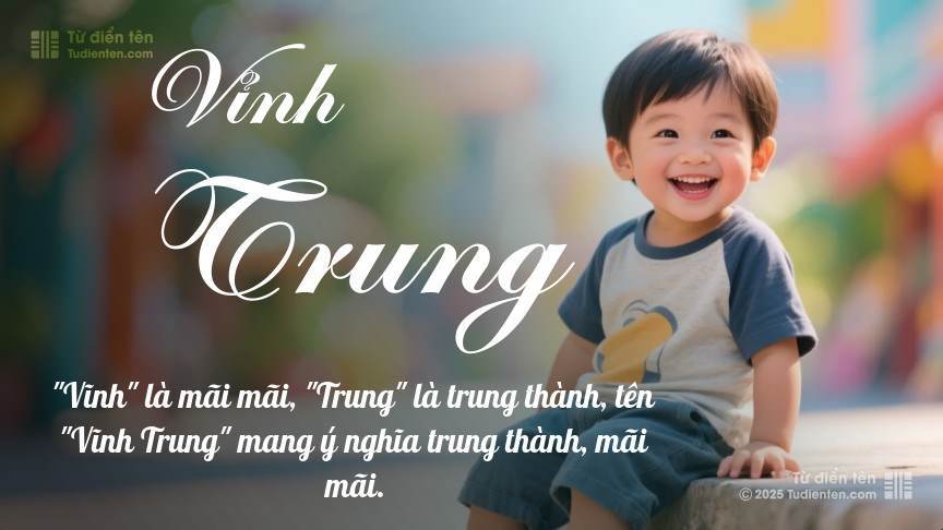 Ý nghĩa ngắn gọn của tên Vỉnh Trung
