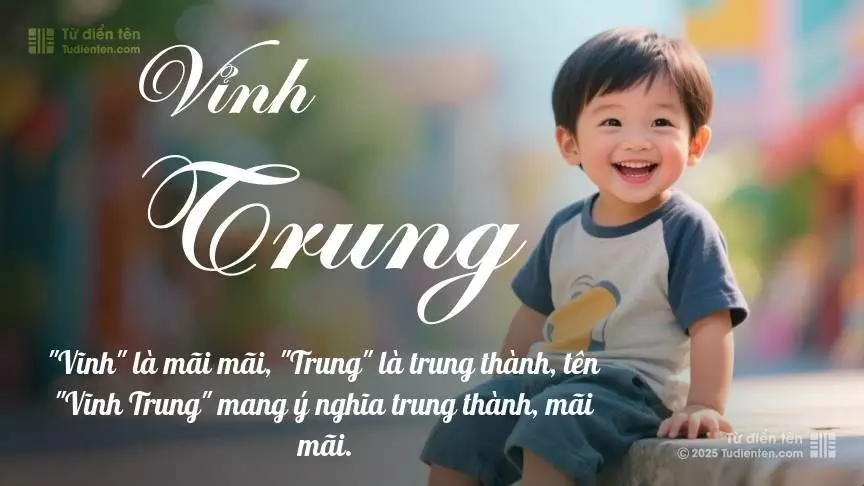 Tên Vỉnh Trung mang đậm sắc thái nam tính, hầu như chỉ xuất hiện trong tên của bé trai.