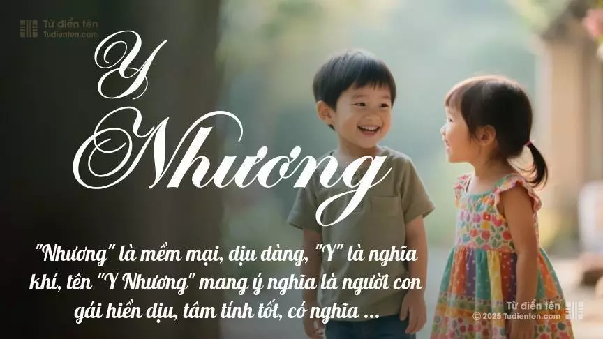 Tên Y Nhương rất hiếm khi gặp, mang lại cảm giác độc biệt, mới lạ và cá tính.