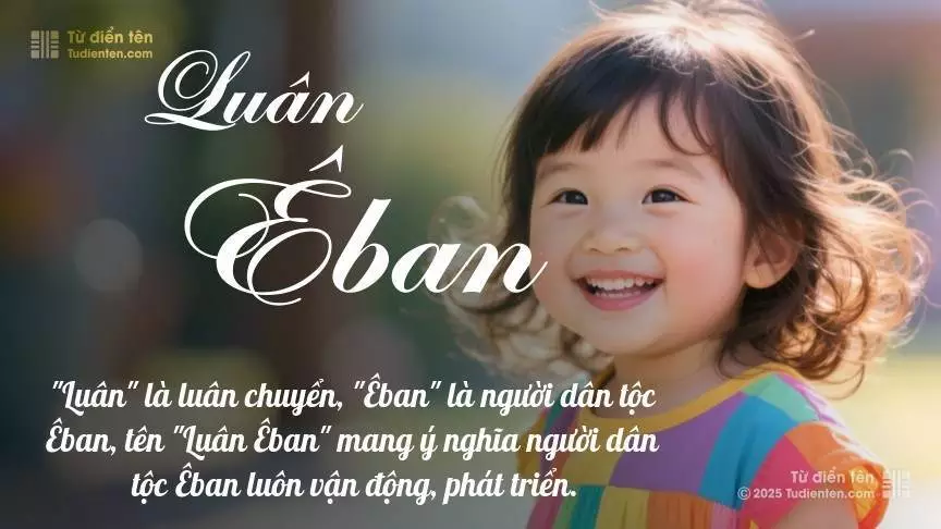 Tên Luân Êban mang đậm sắc thái nữ tính, hầu như chỉ xuất hiện trong tên của bé gái.