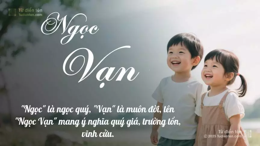 Tên Ngọc Vạn hơi nghiêng về bé gái, nhưng vẫn có thể dùng cho cả bé trai và bé gái.