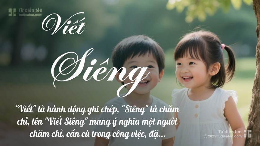 Ý nghĩa ngắn gọn của tên Viết Siêng