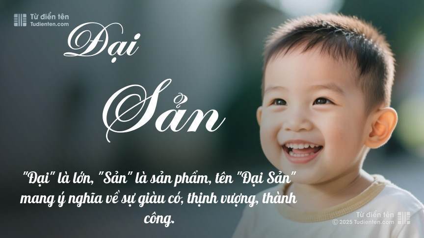 Ý nghĩa ngắn gọn của tên Đại Sản