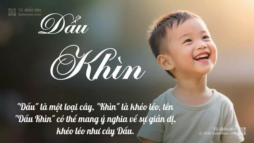 Tên Dẩu Khìn mang đậm sắc thái nam tính, hầu như chỉ xuất hiện trong tên của bé trai.