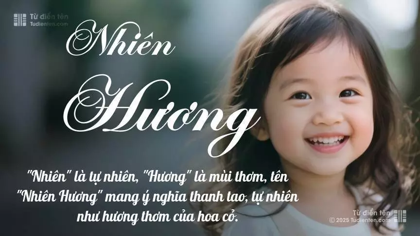 Tên Nhiên Hương mang đậm sắc thái nữ tính, hầu như chỉ xuất hiện trong tên của bé gái.