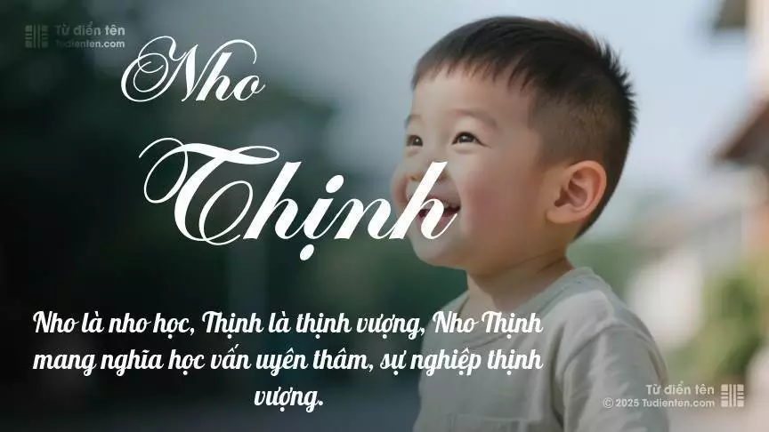 Tên Nho Thịnh mang đậm sắc thái nam tính, hầu như chỉ xuất hiện trong tên của bé trai.
