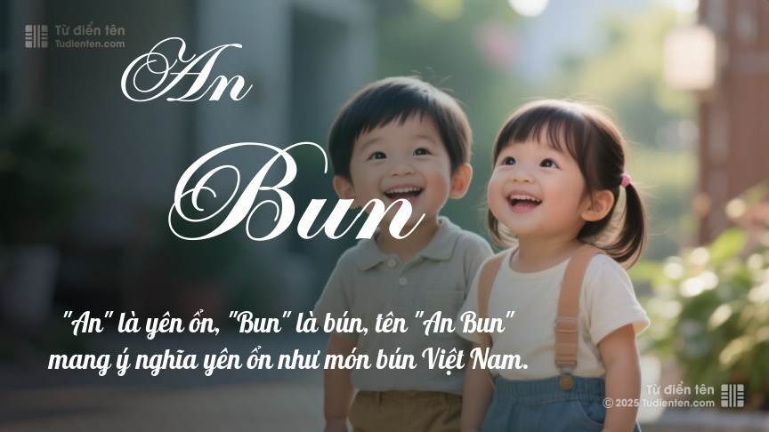Ý nghĩa ngắn gọn của tên An Bun