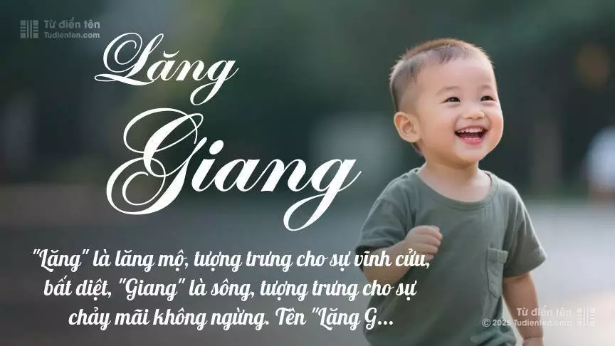 Tên Lăng Giang mang đậm sắc thái nam tính, hầu như chỉ xuất hiện trong tên của bé trai.