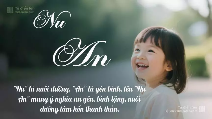 Tên Nu An mang đậm sắc thái nữ tính, hầu như chỉ xuất hiện trong tên của bé gái.