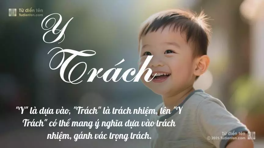 Tên Y Trách mang đậm sắc thái nam tính, hầu như chỉ xuất hiện trong tên của bé trai.