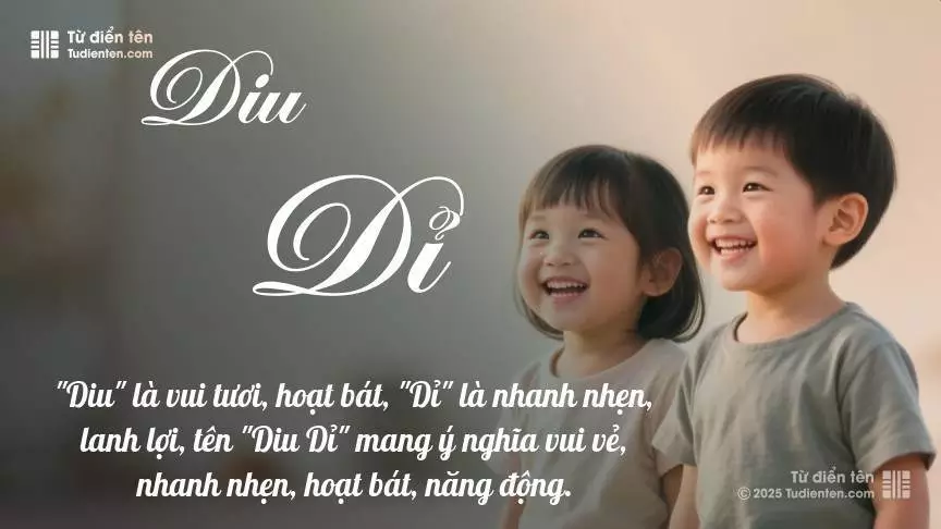 Tên Diu Dỉ rất hiếm khi gặp, mang lại cảm giác độc biệt, mới lạ và cá tính.