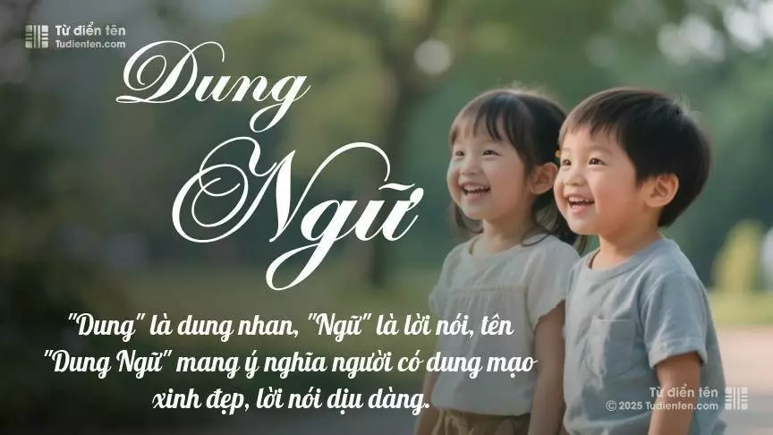 Tên Dung Ngữ rất hiếm khi gặp, mang lại cảm giác độc biệt, mới lạ và cá tính.