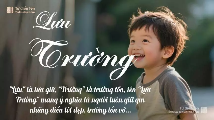 Tên Lưu Trường mang đậm sắc thái nam tính, hầu như chỉ xuất hiện trong tên của bé trai.