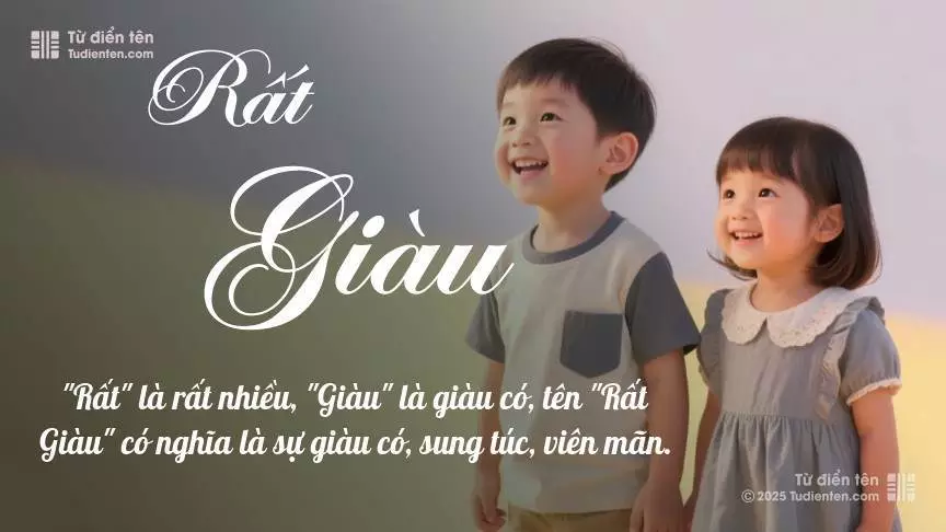Tên Rất Giàu rất hiếm khi gặp, mang lại cảm giác độc biệt, mới lạ và cá tính.