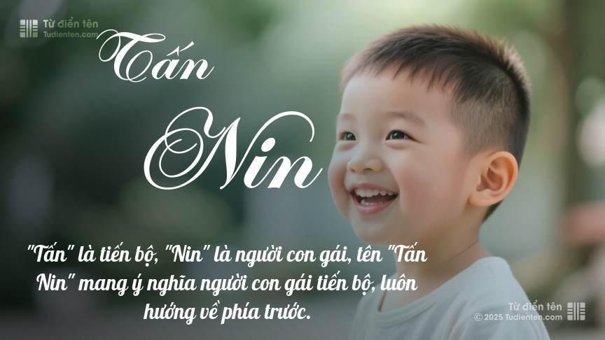 Ý nghĩa ngắn gọn của tên Tấn Nin