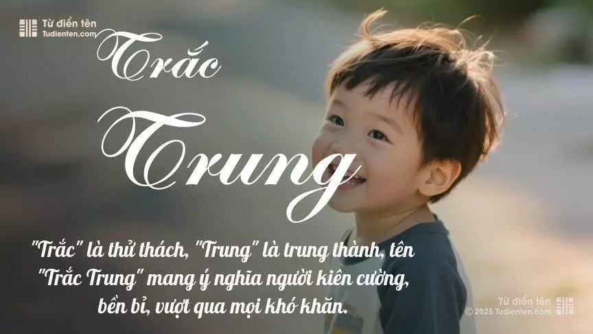 Tên Trắc Trung mang đậm sắc thái nam tính, hầu như chỉ xuất hiện trong tên của bé trai.