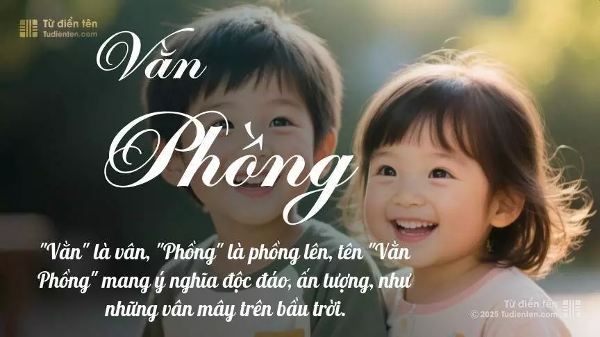 Tên Vằn Phồng rất hiếm khi gặp, mang lại cảm giác độc biệt, mới lạ và cá tính.