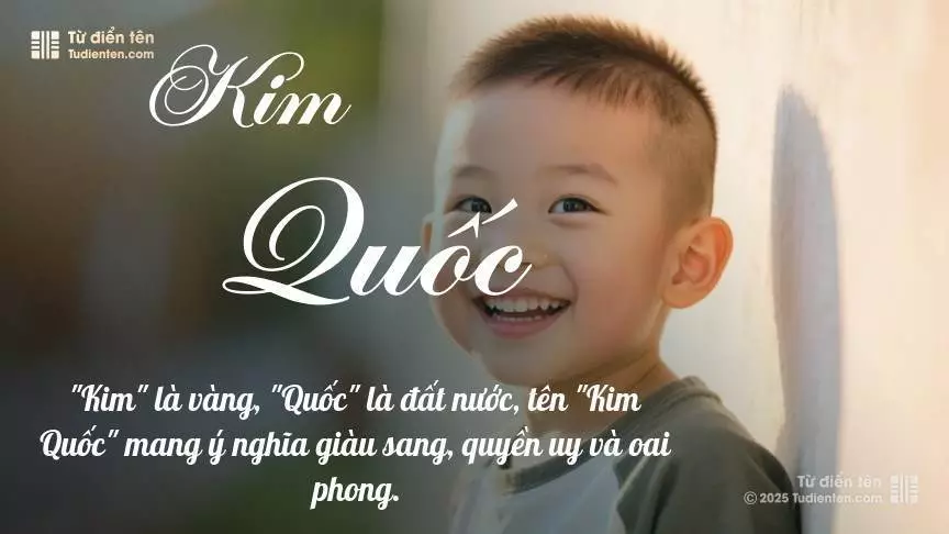 Tên Kim Quốc rất nam tính, gần như luôn được dùng cho bé trai.