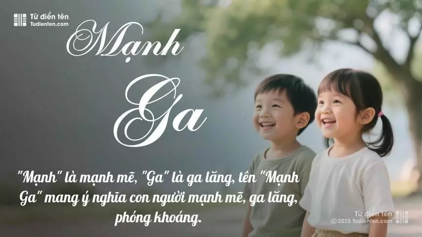Tên Mạnh Ga rất hiếm khi gặp, mang lại cảm giác độc biệt, mới lạ và cá tính.