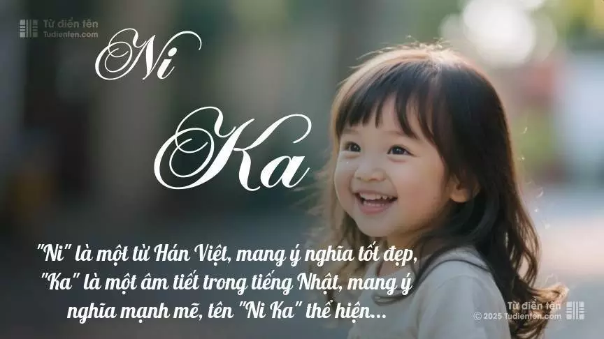Tên Ni Ka mang đậm sắc thái nữ tính, hầu như chỉ xuất hiện trong tên của bé gái.