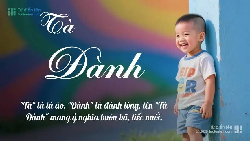 Tên Tà Đành mang đậm sắc thái nam tính, hầu như chỉ xuất hiện trong tên của bé trai.
