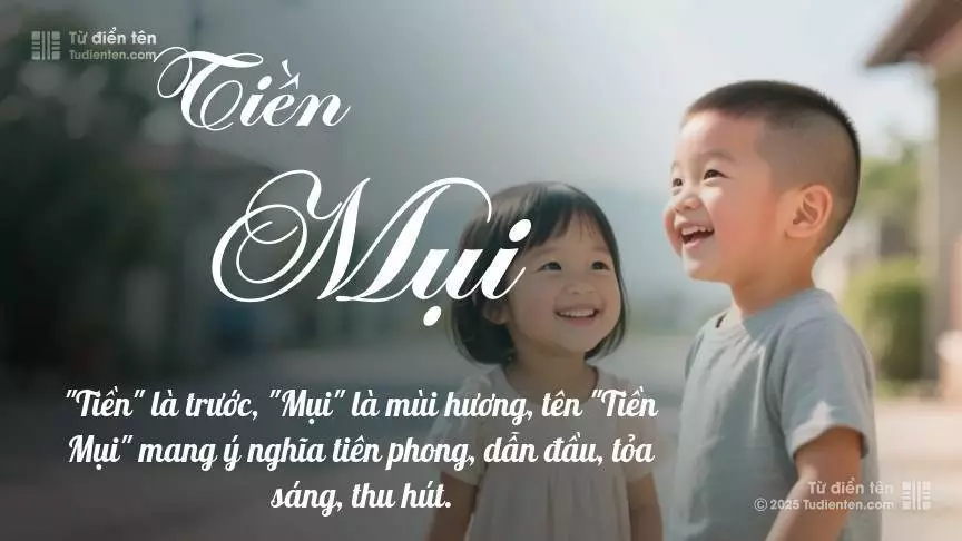 Tên Tiền Mụi rất hiếm khi gặp, mang lại cảm giác độc biệt, mới lạ và cá tính.