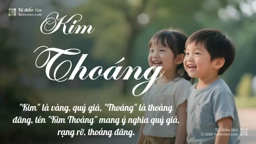 Tên Kim Thoáng rất hiếm khi gặp, mang lại cảm giác độc biệt, mới lạ và cá tính.