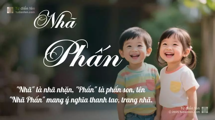 Tên Nhã Phấn rất hiếm khi gặp, mang lại cảm giác độc biệt, mới lạ và cá tính.