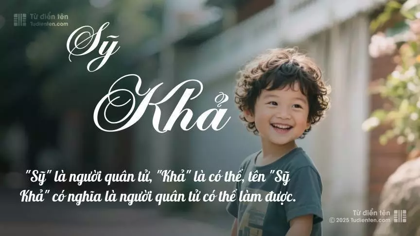 Tên Sỹ Khả mang đậm sắc thái nam tính, hầu như chỉ xuất hiện trong tên của bé trai.