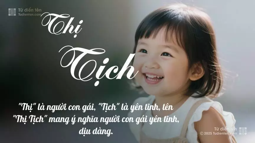 Tên Thị Tịch mang đậm sắc thái nữ tính, hầu như chỉ xuất hiện trong tên của bé gái.