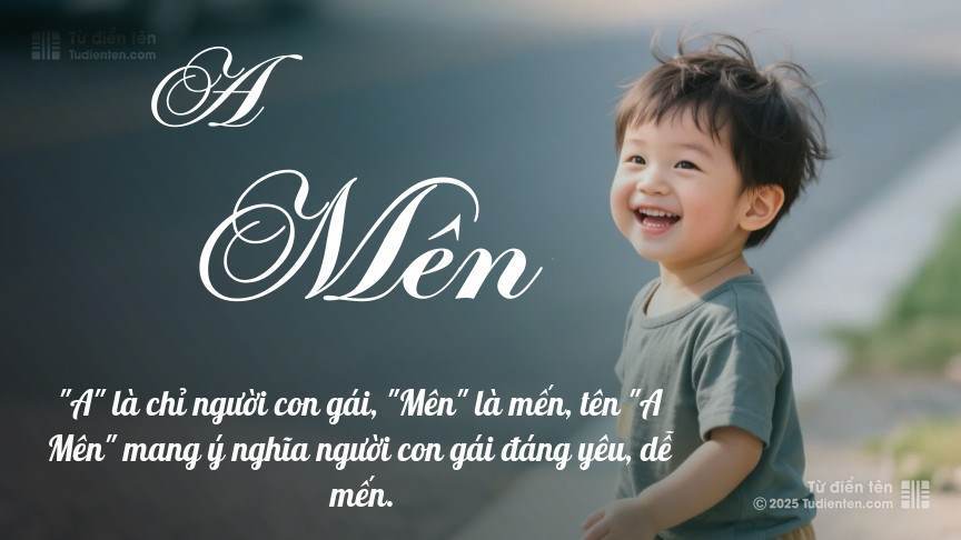 Ý nghĩa ngắn gọn của tên A Mên