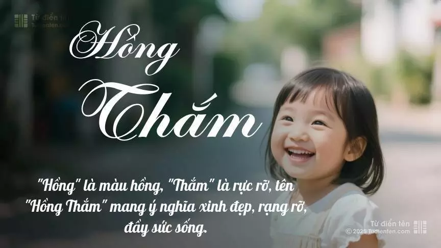 Tên Hồng Thắm rất nữ tính, gần như luôn được đặt cho bé gái.