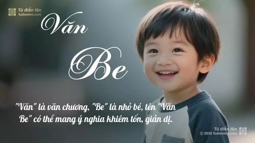 Tên Văn Be mang đậm sắc thái nam tính, hầu như chỉ xuất hiện trong tên của bé trai.