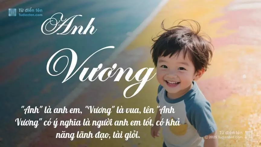 Tên Anh Vương mang đậm sắc thái nam tính, hầu như chỉ xuất hiện trong tên của bé trai.