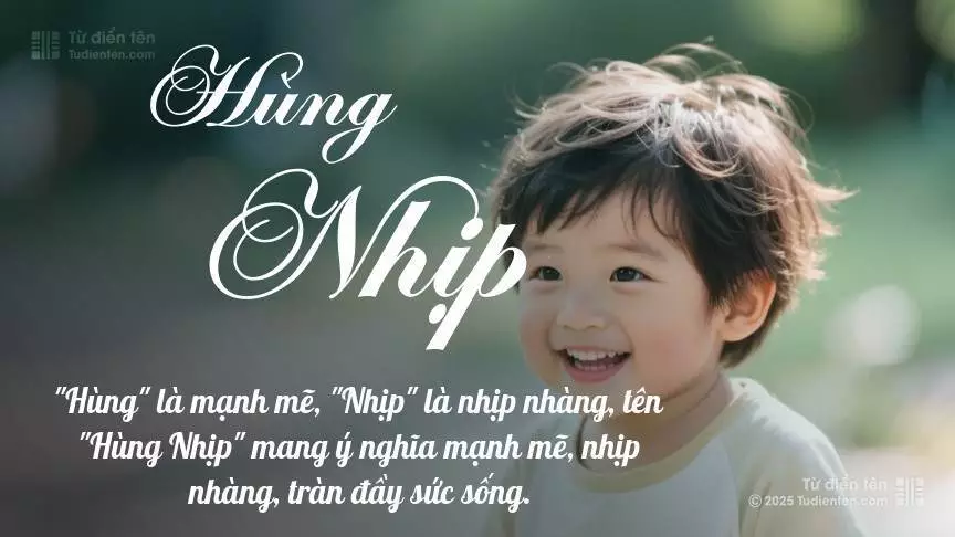 Tên Hùng Nhịp mang đậm sắc thái nam tính, hầu như chỉ xuất hiện trong tên của bé trai.