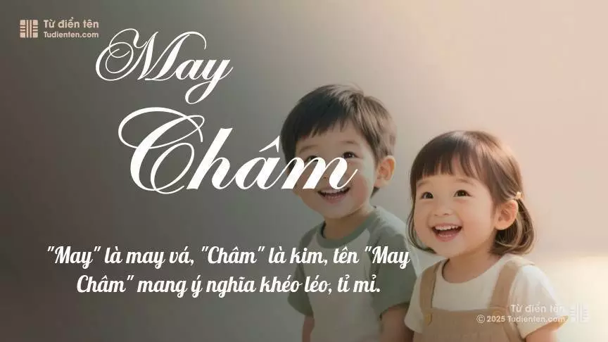 Tên May Châm rất hiếm khi gặp, mang lại cảm giác độc biệt, mới lạ và cá tính.
