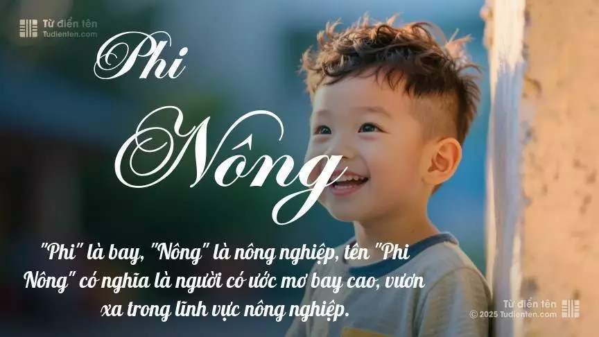 Tên Phi Nông mang đậm sắc thái nam tính, hầu như chỉ xuất hiện trong tên của bé trai.