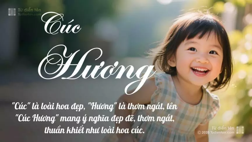 Tên Cúc Hương mang đậm sắc thái nữ tính, hầu như chỉ xuất hiện trong tên của bé gái.