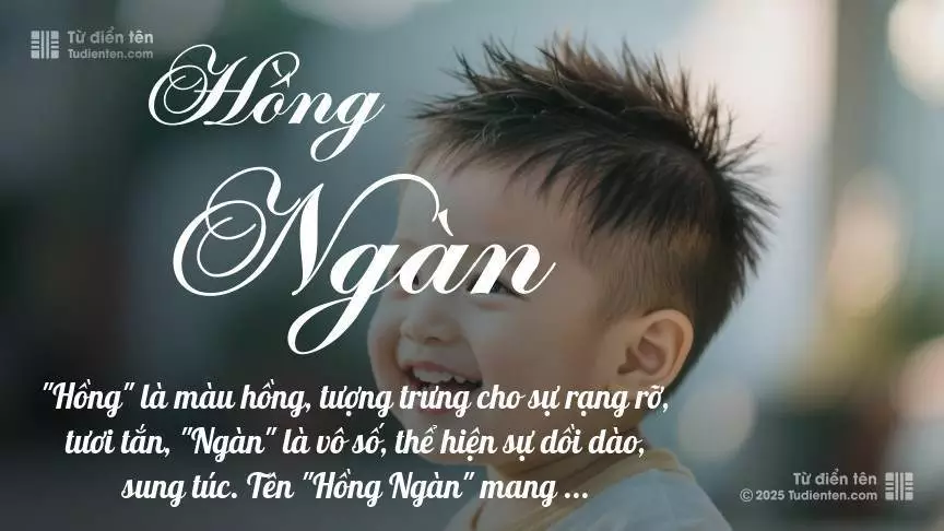 Tên Hồng Ngàn mang đậm sắc thái nam tính, hầu như chỉ xuất hiện trong tên của bé trai.