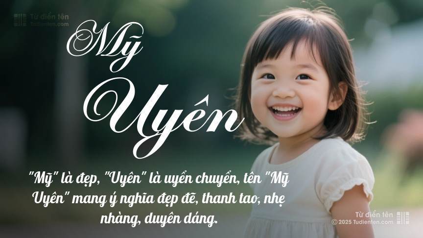 Tên Mỹ Uyên: Ý nghĩa, Phân tích, Phong thủy và Thần số học