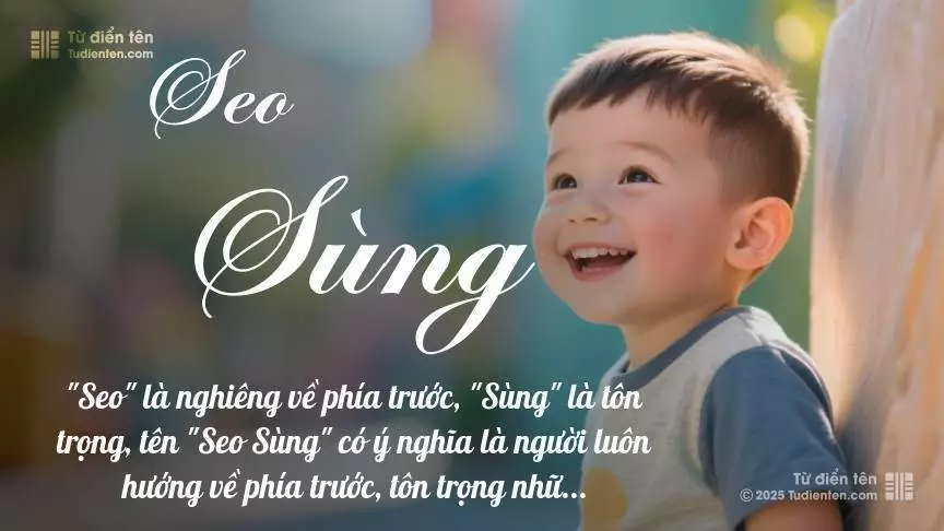 Tên Seo Sùng mang đậm sắc thái nam tính, hầu như chỉ xuất hiện trong tên của bé trai.