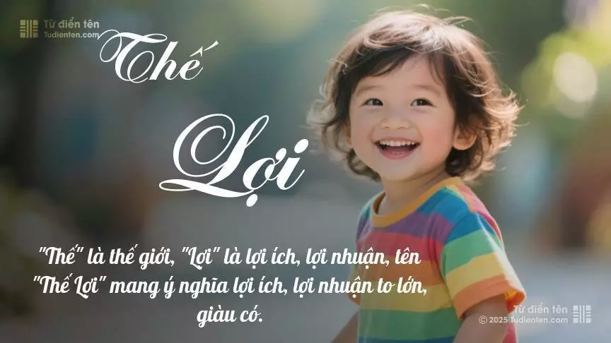 Tên Thế Lợi mang đậm sắc thái nam tính, hầu như chỉ xuất hiện trong tên của bé trai.