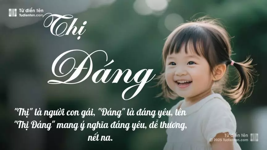 Tên Thị Đáng mang đậm sắc thái nữ tính, hầu như chỉ xuất hiện trong tên của bé gái.