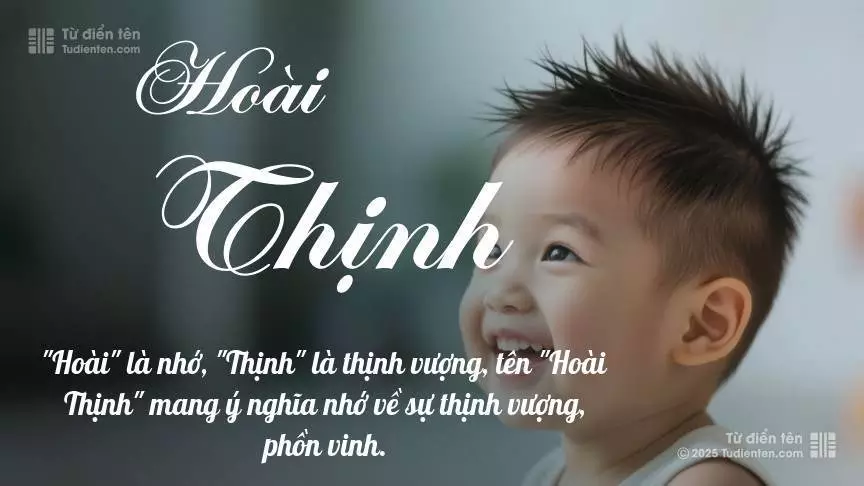 Tên Hoài Thịnh rất nam tính, gần như luôn được dùng cho bé trai.