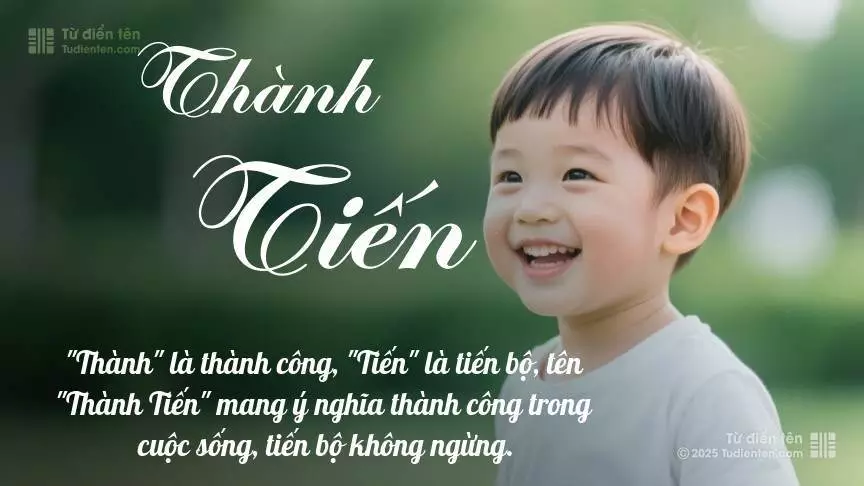 Tên Thành Tiến rất nam tính, gần như luôn được dùng cho bé trai.